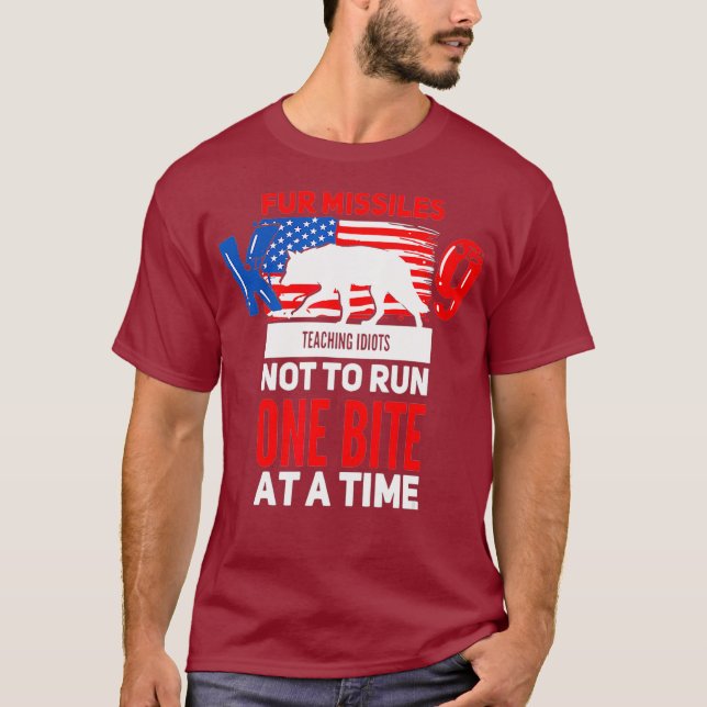 Fur Missile K9 Teaching Idiots Not To Run One At T-Shirt (Front)