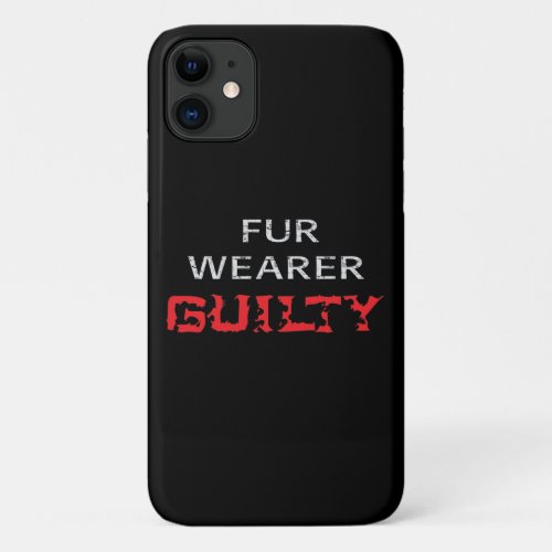 Fur wearer guilty iPhone 11 case