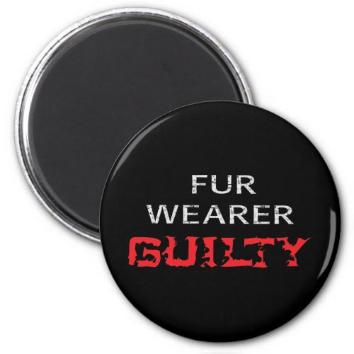 Fur wearer guilty magnet