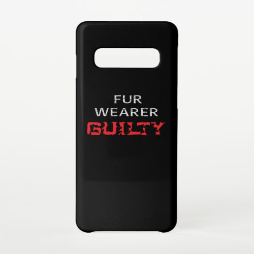 Fur wearer guilty samsung galaxy s10 case