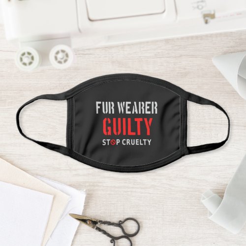 Fur wearer guilty _ Stop cruelty Face Mask