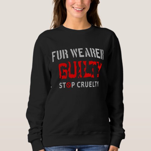 Fur wearer guilty sweatshirt