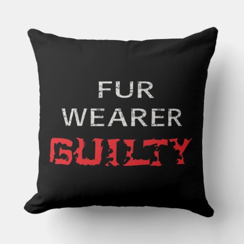 Fur wearer guilty throw pillow