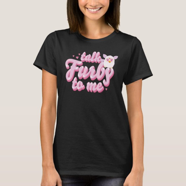 Furby Talk Furby To Me T-Shirt (Front)