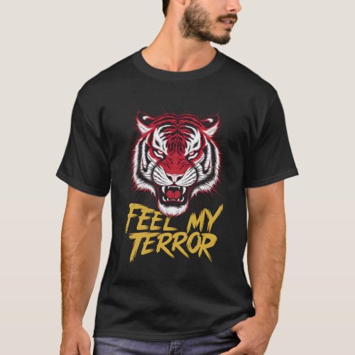 Furious Tiger Feel My Terror Design T_Shirt