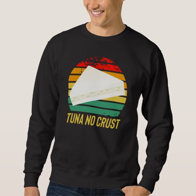Furious Tuna No Crust Fast Car Quote Sweatshirt (Front)