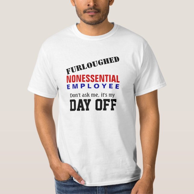 Furloughed - It's my Day Off T-Shirt (Front)