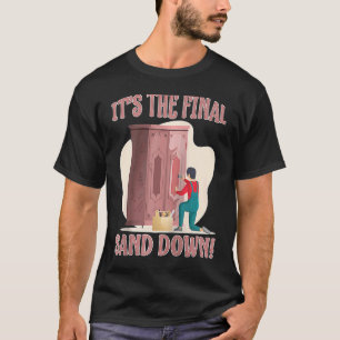 Furniture Making It's The Final Sand Down Raglan B T-Shirt