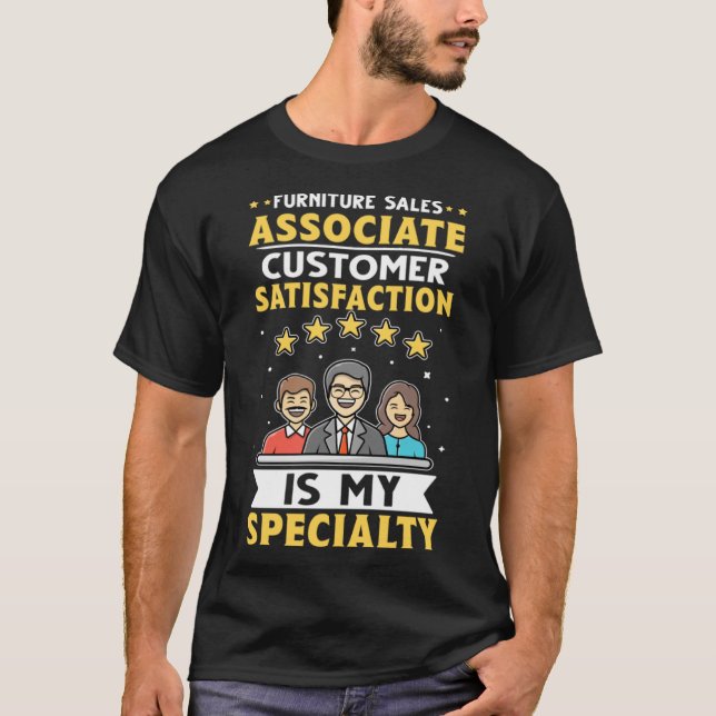 Furniture Sales Associate Customer Satisfaction T-Shirt (Front)