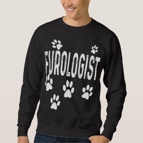 Furologist Funny Dog Groomer Cat Lover Vet Vet Tec Sweatshirt