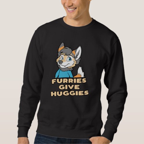Furries Give Huggies Funny Furry Fandom Fursuit Gi Sweatshirt