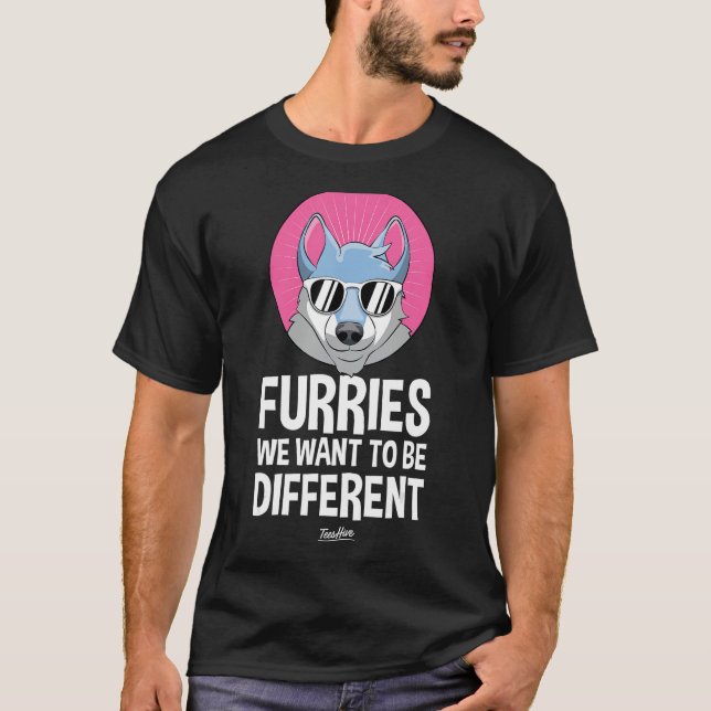Furries We Want To Be Different Funny Furry Fandom T-Shirt (Front)