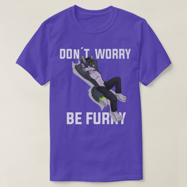 Furry Dont Worry Be Furry Wolf Fo T-Shirt (Design Front)
