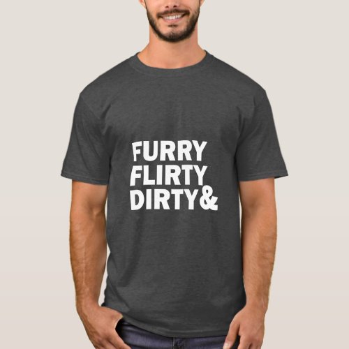 FURRY FLIRTY  DIRTY  T_Shirt