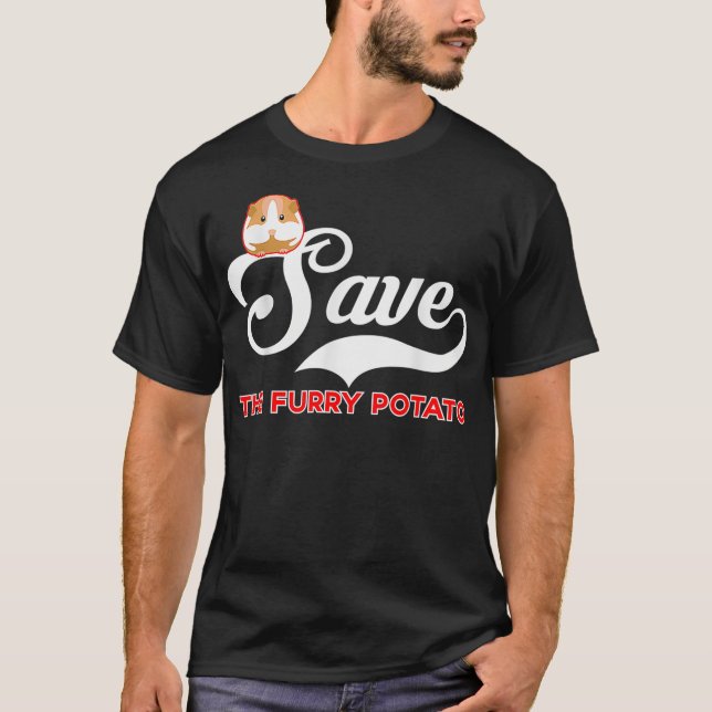 Furry Potato Guinea Pig Save The Furry Potato  T-Shirt (Front)