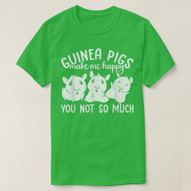 Furry Potato Guinea Pigs Make Me Happy You Not So  T-Shirt (Design Front)