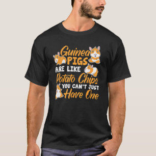Furry Potato Guinea Pigs You Can'T Just Have O T-Shirt