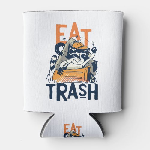 Furry Raccoon with Eat Trash Text Can Cooler