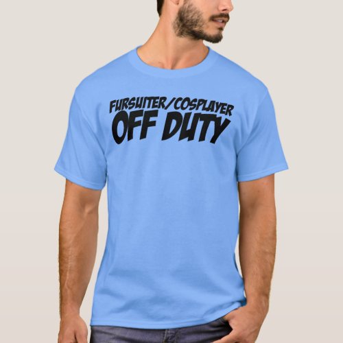 FursuiterCosplayer Off Duty T_Shirt