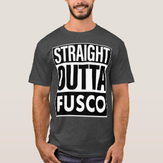 Fusco Name Straight Outta Fusco T-Shirt