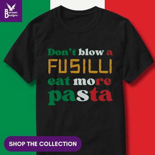 Fusilli Pasta DONT BLOW A FUSILLI Italian Colors  T_Shirt