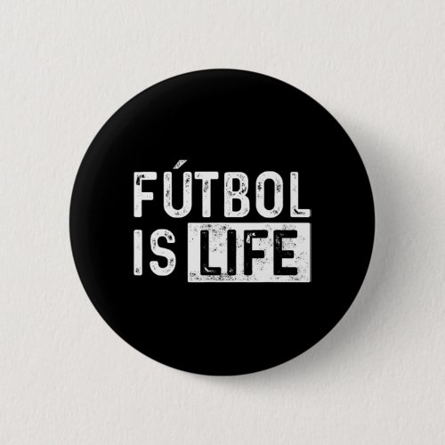 Futbol Is Life Football Lover Soccer Fun  Button