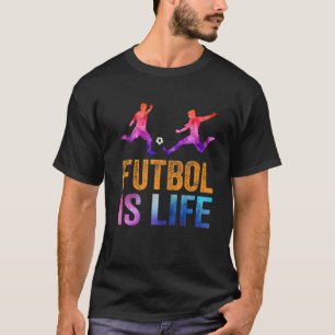 Futbol Is Life Football Lover Soccer Funny Color T T-Shirt