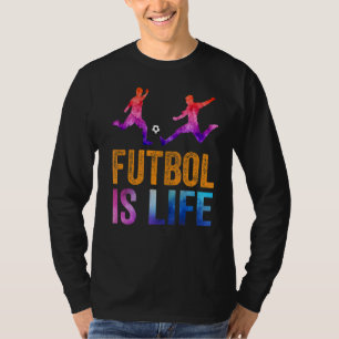 Futbol Is Life Football  Soccer  Color Tee