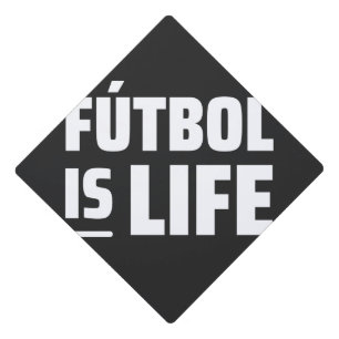 futbol is life, soccer, football, amercian footbal graduation cap topper