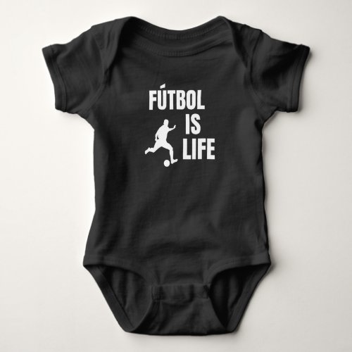 Futbol Is Life Soccer Lover Football Fan Baby Bodysuit