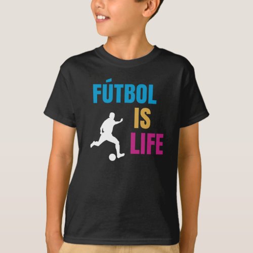 Futbol Is Life Soccer Lover Football Fan T_Shirt