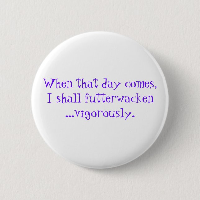 Futterwacken celebration quote button (Front)