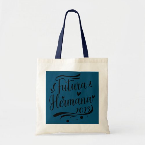 Futura Hermana Spanish Baby Announcement Future Tote Bag