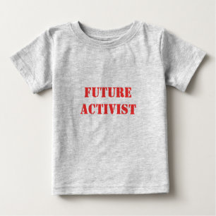 FUTURE ACTIVIST BABY T-Shirt