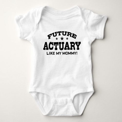 Future Actuary Like My Mommy Baby Bodysuit
