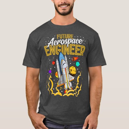 Future Aerospace Engineer Space Astronaut Explore T_Shirt