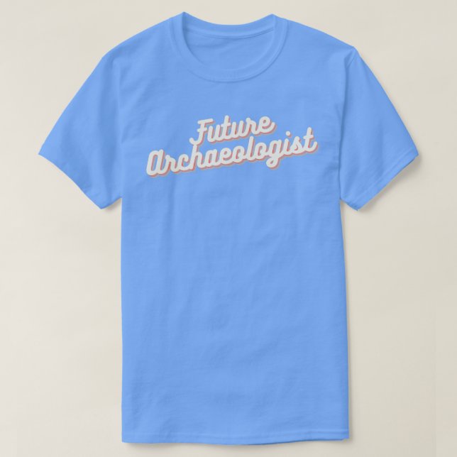 Future Archeologist 2 T-Shirt (Design Front)