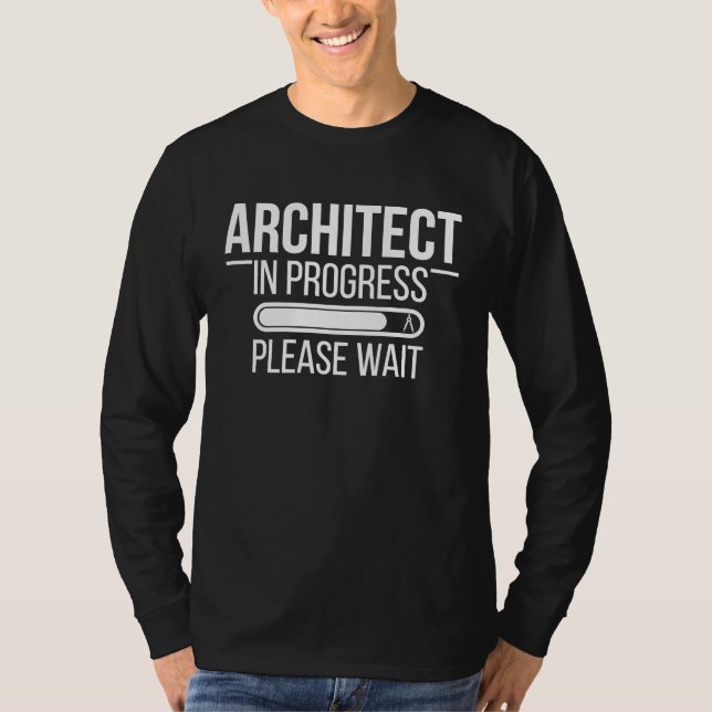Future Architect In Progress Architecture Student T-Shirt (Front)
