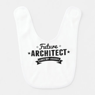 Future Architect Like My Daddy Bib