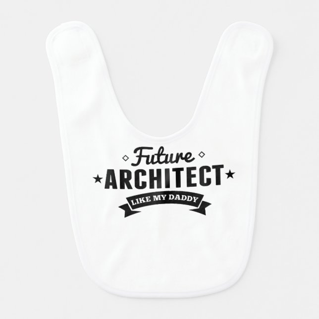 Future Architect Like My Daddy Bib (Front)