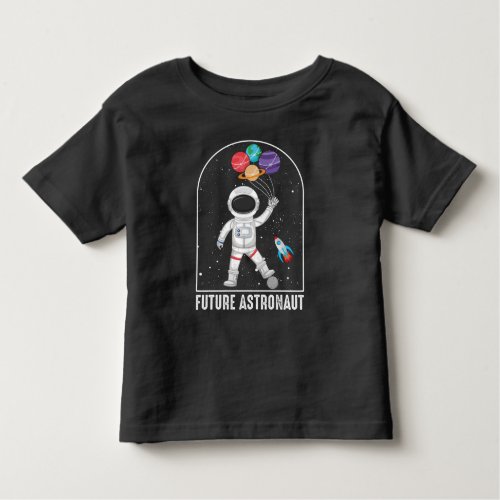 Future Astronaut Kid Dream Job Rocket Space Ship Toddler T_shirt
