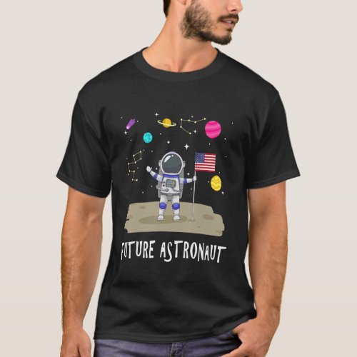 Future Astronaut Kids And Adults  Astronomy And Sp T_Shirt