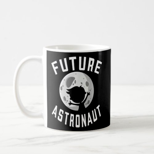 Future Astronaut Moon Space Fan for All Humankind  Coffee Mug