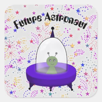 Future Astronaut With Cute Cartoon Space Alien Square Sticker by randysgrandma at Zazzle