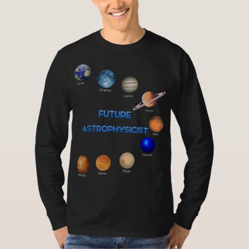 Future Astrophysicist Space Physics Astronomy Love T_Shirt