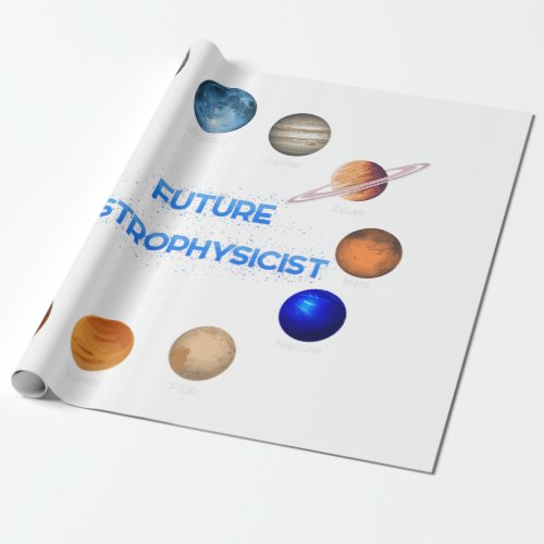 Future Astrophysicist Space Physics Astronomy Love Wrapping Paper