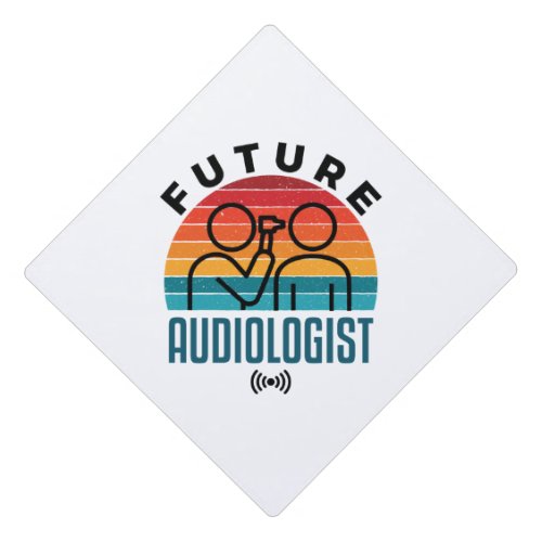 Future Audiologist Audiology Student Graduation Cap Topper