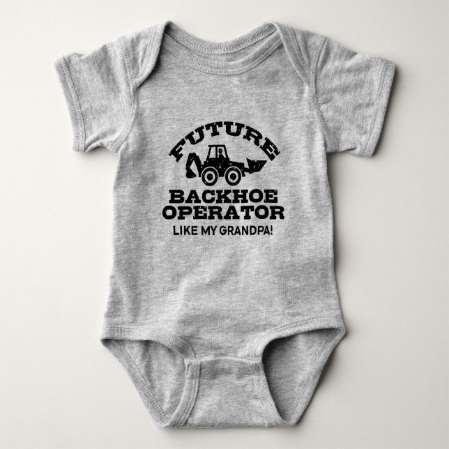 Future Backhoe Operator Like My Grandpa Baby Bodysuit (Front)