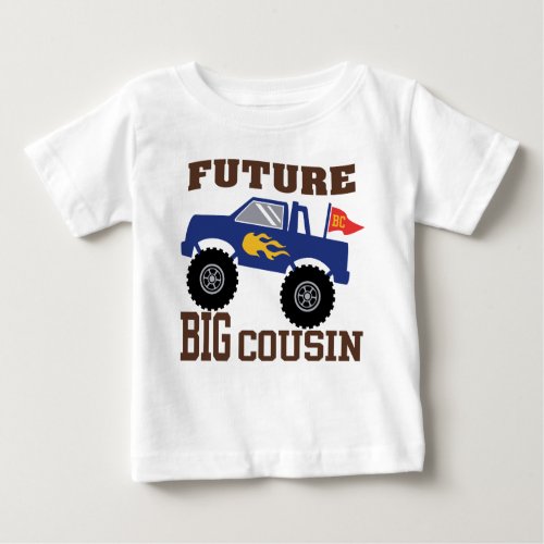 Future Big Cousin Monster Truck Baby T_Shirt