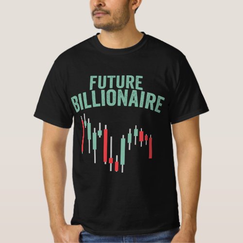 Future Billionaire Stock Market Capitalism Day Tra T_Shirt
